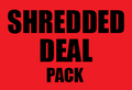SHREDDED DEAL PACK